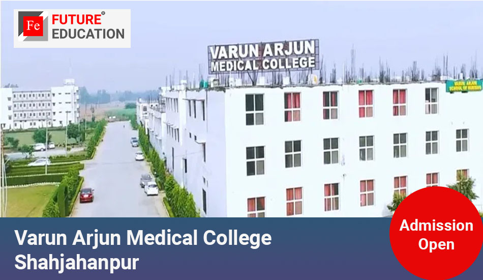 Varun Arjun Medical College Shahjahanpur