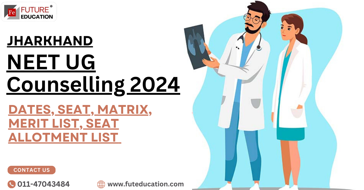 Jharkhand NEET Counselling 2024 - Schedule (Out), Registration, Choice Filling